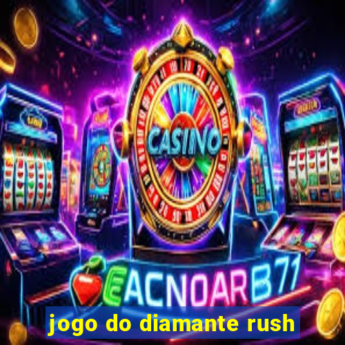 jogo do diamante rush